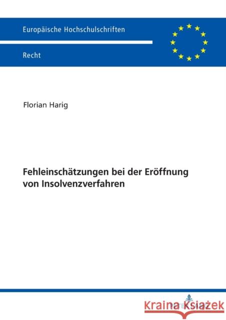 Fehleinschaetzungen Bei Der Eroeffnung Von Insolvenzverfahren Harig, Florian 9783631804971 Peter Lang AG - książka