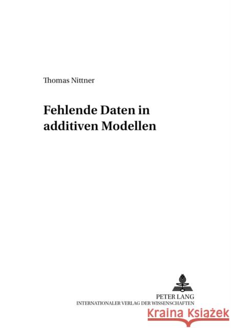 Fehlende Daten in Additiven Modellen Toutenburg, Helge 9783631513712 Peter Lang Gmbh, Internationaler Verlag Der W - książka