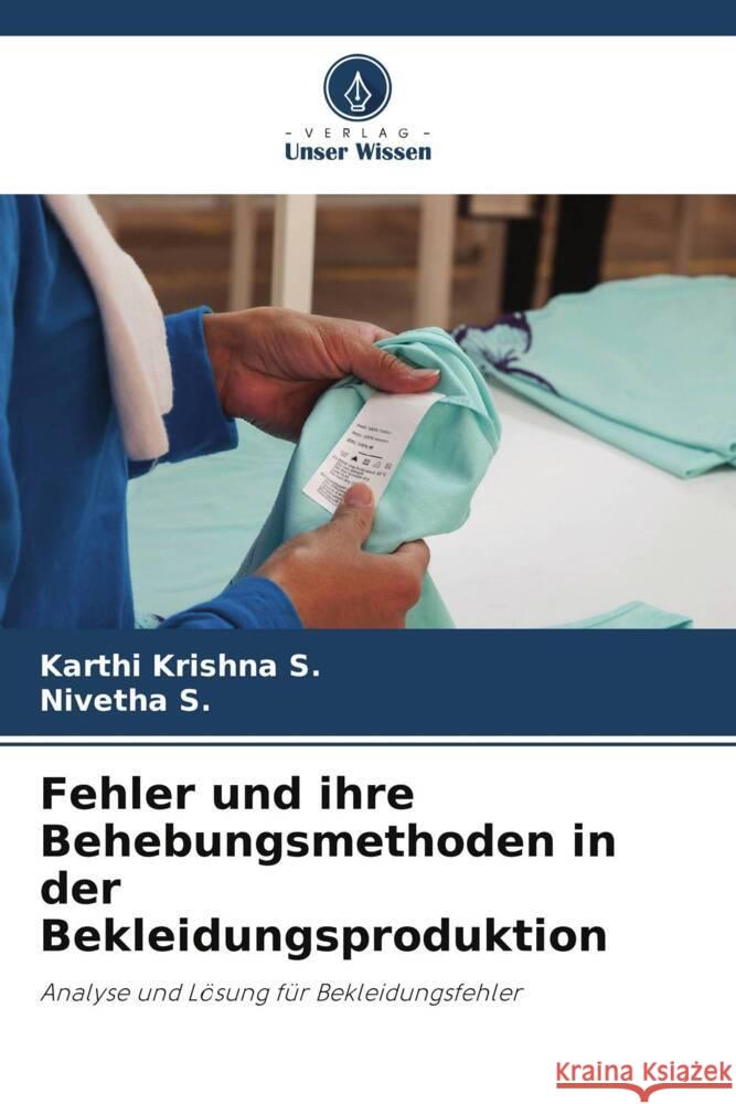 Fehler und ihre Behebungsmethoden in der Bekleidungsproduktion Krishna S., Karthi, S., Nivetha 9786204921174 Verlag Unser Wissen - książka