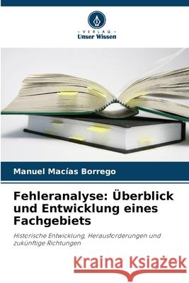 Fehleranalyse: ?berblick und Entwicklung eines Fachgebiets Manuel Mac?a 9786207607181 Verlag Unser Wissen - książka