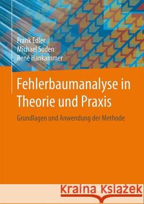 Fehlerbaumanalyse in Theorie Und Praxis: Grundlagen Und Anwendung Der Methode Edler, Frank 9783662481653 Springer Vieweg - książka