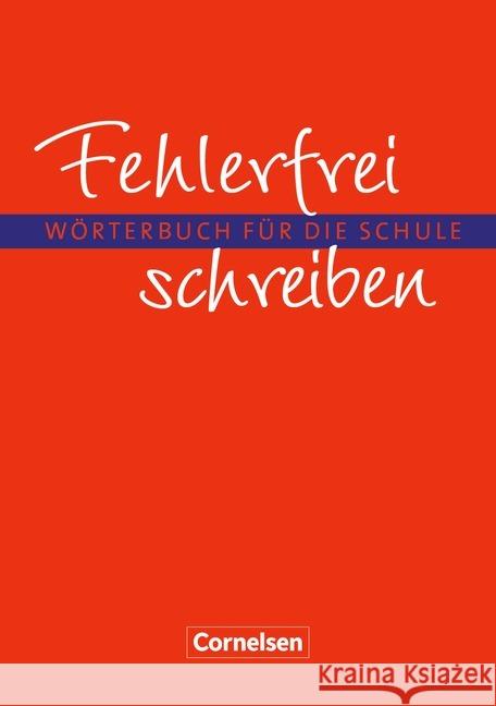 Fehlerfrei schreiben, Wörterbuch für die Schule : Über 40.000 Wörter und Wortverbindungen Lübke, Diethard   9783464606667 Cornelsen - książka