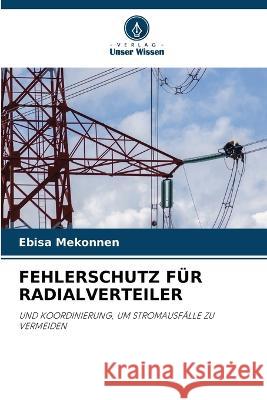 Fehlerschutz Fur Radialverteiler Ebisa Mekonnen   9786206263210 Verlag Unser Wissen - książka