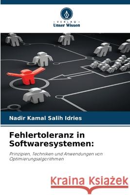 Fehlertoleranz in Softwaresystemen: Salih Idries, Nadir Kamal 9786200823939 Verlag Unser Wissen - książka