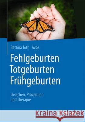 Fehlgeburten Totgeburten Frühgeburten: Ursachen, Prävention Und Therapie Toth, Bettina 9783662504239 Springer - książka