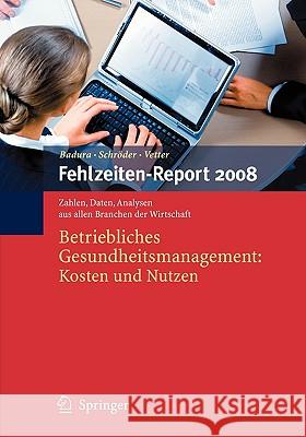 Fehlzeiten-Report 2008: Betriebliches Gesundheitsmanagement: Kosten Und Nutzen Badura, Bernhard 9783540692126 Springer - książka