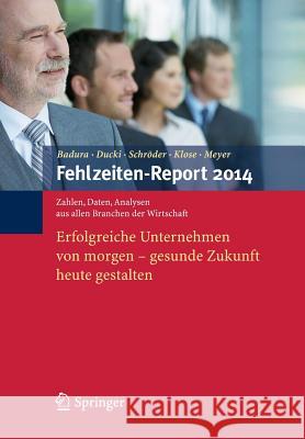 Fehlzeiten-Report 2014: Erfolgreiche Unternehmen Von Morgen - Gesunde Zukunft Heute Gestalten Badura, Bernhard 9783662435304 Springer - książka