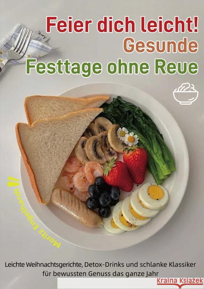 Feier dich leicht! - Gesunde Festtage ohne Reue Engelhardt, Moritz 9789403847924 Bookmundo - książka