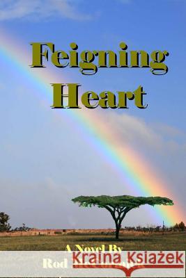 Feigning Heart: Book Three Njoro Series Rod McCormick 9781496036346 Createspace - książka