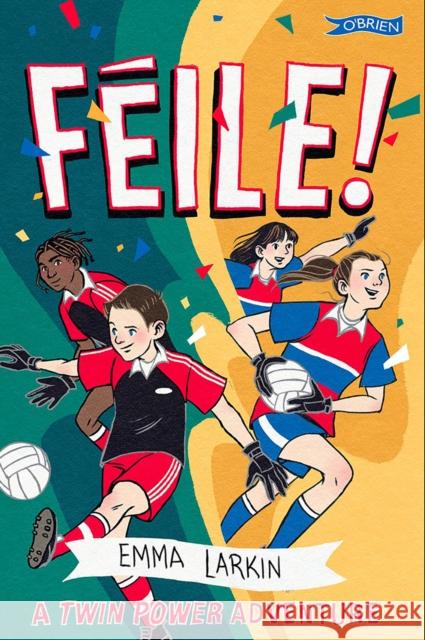 Feile! A Twin Power Adventure Emma Larkin 9781788495301 O'Brien Press Ltd - książka