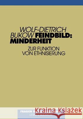 Feindbild: Minderheit: Ethnisierung Und Ihre Ziele Wolf-Dietrich Bukow 9783810015464 Vs Verlag Fur Sozialwissenschaften - książka