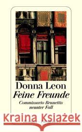 Feine Freunde : Commissario Brunettis neunter Fall. Roman. Ausgezeichnet mit dem Silver Dagger Award der British Crime Writers' Association, 2000 Leon, Donna Elwenspoek, Monika  9783257233391 Diogenes - książka