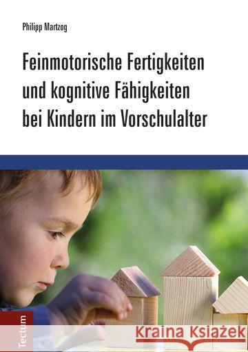 Feinmotorische Fertigkeiten und kognitive Fähigkeiten bei Kindern im Vorschulalter : Dissertationsschrift Martzog, Philipp 9783828835733 Tectum-Verlag - książka
