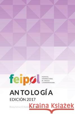 Feipol 2017 Antologia Oficial: Feipol 2017 Oficial Anthology Rossy Evelin Lima Erendira Santillana Isabel Noriega 9781975679897 Createspace Independent Publishing Platform - książka