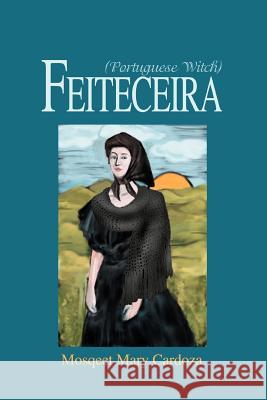 Feiteceira: (Portuguese Witch) Cardoza, Mosqeet Mary 9780595270064 iUniverse - książka