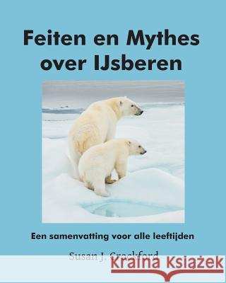 Feiten en Mythes over IJsberen: Een samenvatting voor alle leeftijden Crok, Marcel 9781730787638 Independently Published - książka