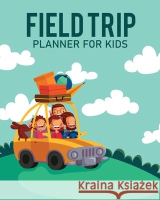 Feld Trip Planner For Kids: Homeschool Adventures Schools and Teaching For Parents For Teachers At Home Larson, Patricia 9781649304476 Patricia Larson - książka