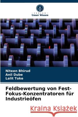 Feldbewertung von Fest-Fokus-Konzentratoren für Industrieöfen Niteen Bhirud, Anil Dube, Lalit Toke 9786202866750 Verlag Unser Wissen - książka