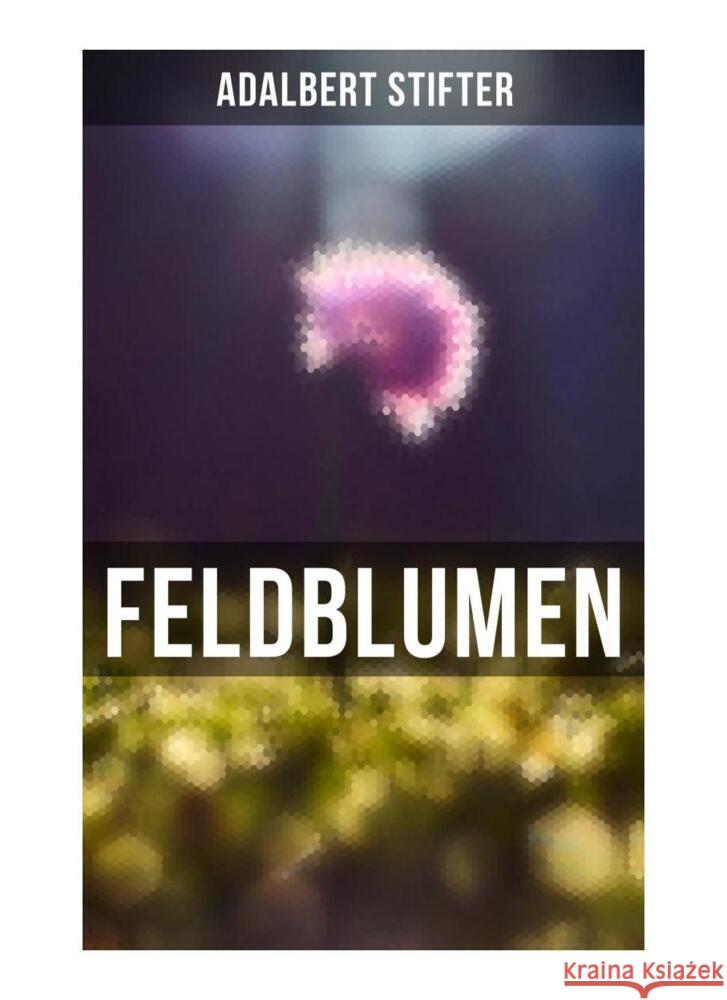 Feldblumen Stifter, Adalbert 9788027261727 Musaicum Books - książka