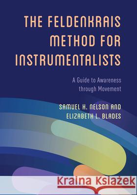 Feldenkrais Method for Instrumentalists Elizabeth L. Blades 9781538182581 Rowman & Littlefield - książka