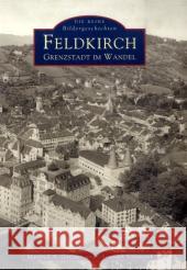 Feldkirch : Grenzstadt im Wandel Getzner, Manfred A. Volaucnik, Christoph  9783866803435 Sutton Verlag - książka