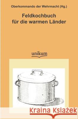 Feldkochbuch Fur Die Warmen L Nder  9783845720746 UNIKUM - książka