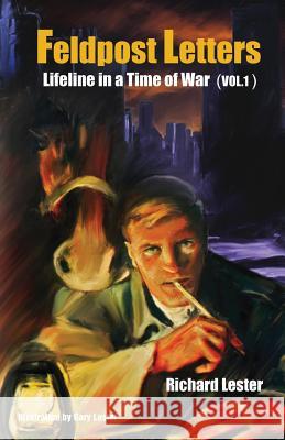 Feldpost Letters - Lifeline in a Time of War (Vol. 1) Richard Lester 9781634983754 Bookstand Publishing - książka