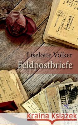 Feldpostbriefe Liselotte Volker 9783741236532 Books on Demand - książka