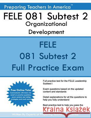 FELE 081 Subtest 2 Organizational Development: FELE - Florida Educational Leadership Examination America, Preparing Teachers in 9781542872386 Createspace Independent Publishing Platform - książka