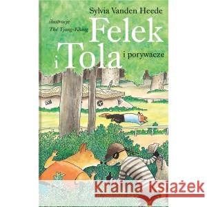 Felek i Tola. Felek i Tola i porywacze VANDEN HEEDE SYLVIA 9788381502689 DWIE SIOSTRY - książka