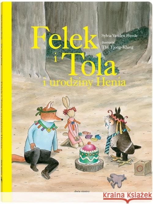 Felek i Tola i urodziny Henia Vanden Heede Sylvia 9788381502047 Dwie Siostry - książka
