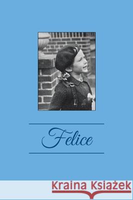 Felice Felice Horwitz 9781503549500 Xlibris Corporation - książka