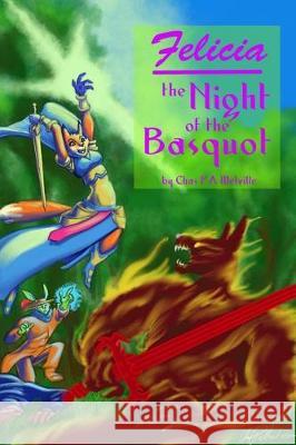 Felicia And The Night Of The Basquot Melville, Charles P. a. 9781974011209 Createspace Independent Publishing Platform - książka