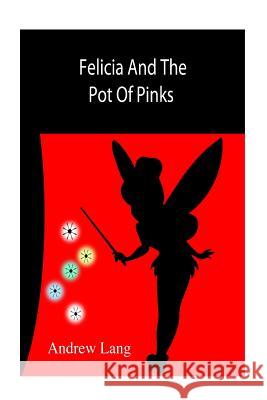 Felicia And The Pot Of Pinks Unknown Author 9781502777850 Createspace Independent Publishing Platform - książka