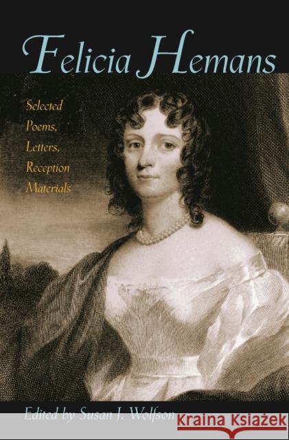 Felicia Hemans: Selected Poems, Letters, Reception Materials Wolfson, Susan J. 9780691146652 Princeton University Press - książka