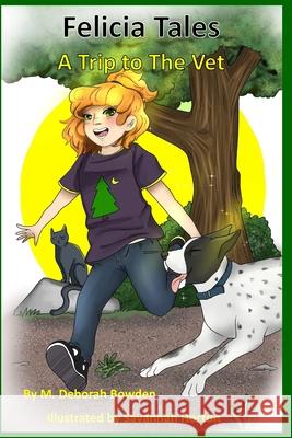 Felicia Tales: The Misadventures of Felicia Brown: A Trip to the Vet Savannah Horton M. Deborah Bowden 9780996867726 Harp Tree Publishing - książka