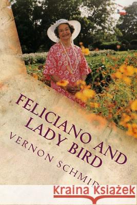 Feliciano and Lady Bird: A Texas Tale Vernon Schmid 9781489538819 Createspace - książka