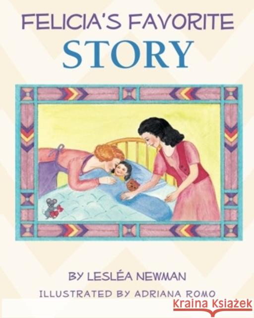 Felicia's Favorite Story Leslea Newman Adriana Romo 9780967446851 Two Lives Publishing - książka