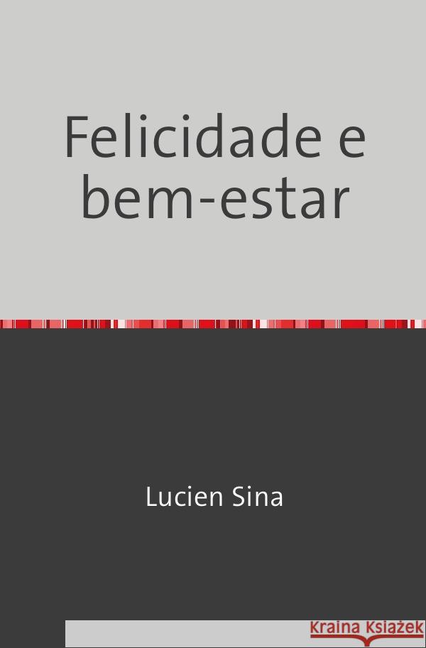 Felicidade e bem-estar Sina, Lucien 9783759829412 epubli - książka