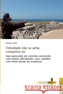 Felicidade não se acha, conquista-se Solfa, Maurício 9786202478977 CREDO EDICIONES - książka