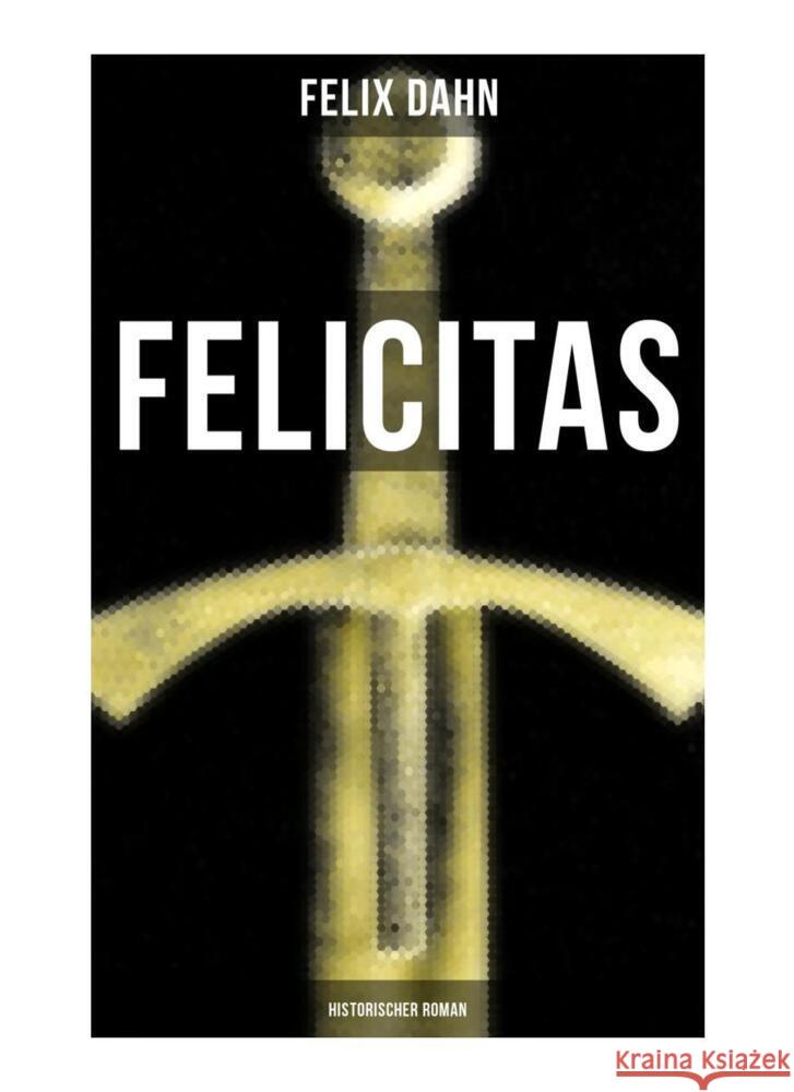 FELICITAS (Historischer Roman) Dahn, Felix 9788027264636 Musaicum Books - książka