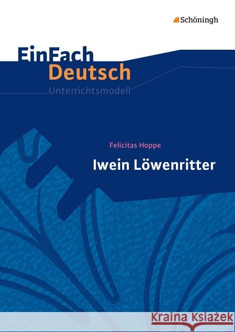 Felicitas Hoppe 'Iwein Löwenritter' : Klasse 5-7  9783140225809 Schöningh im Westermann - książka