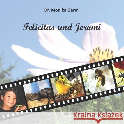 Felicitas und Jeromi: Einblicke in die Insektenwelt Monika Germ 9783960744580 Papierfresserchens Mtm-Verlag - książka