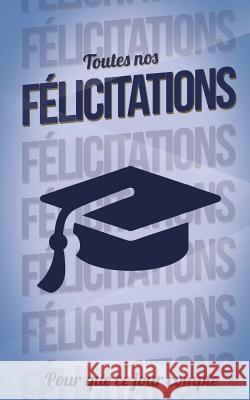 Felicitations (diplome) - Bleu - Carte livre d'or: Taille M (12,7x20cm) Pialat, Thibaut 9781986140966 Createspace Independent Publishing Platform - książka