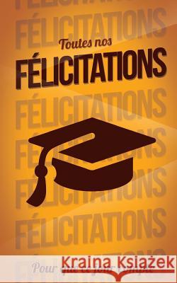 Felicitations (diplome) - Orange - Carte livre d'or: Taille M (12,7x20cm) Pialat, Thibaut 9781986140980 Createspace Independent Publishing Platform - książka