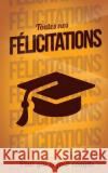 Felicitations (diplome) - Orange - Carte livre d'or: Taille M (12,7x20cm) Pialat, Thibaut 9781986140980 Createspace Independent Publishing Platform