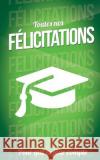 Felicitations (diplome) - Vert - Carte livre d'or: Taille M (12,7x20cm) Pialat, Thibaut 9781986141109 Createspace Independent Publishing Platform