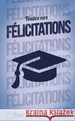 Felicitations (diplome) - Bleu - Carte livre d'or: Taille M (12,7x20cm) Pialat, Thibaut 9781986140966 Createspace Independent Publishing Platform - książka