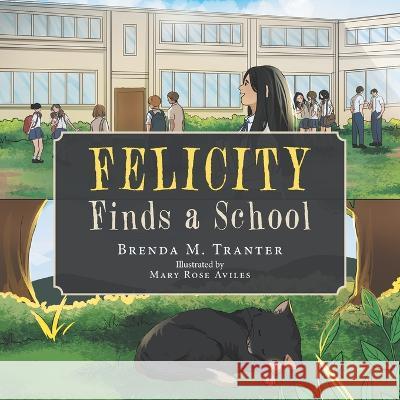 Felicity Finds a School Brenda M. Tranter Mary Rose Aviles 9781669832782 Xlibris Au - książka