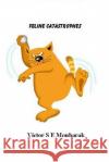 Feline Catastrophes Victor S. E. Moubarak 9781530245031 Createspace Independent Publishing Platform